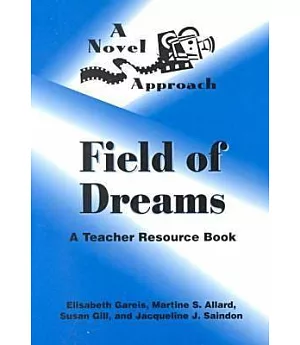 A Novel Approach: Field of Dreams : A Teacher Resource Book