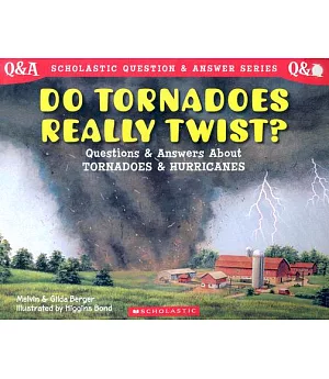 Do Tornadoes Really Twist? : Questions and Answers About Tornadoes and Hurricanes: Questions and Answers About Tornadoes and Hur