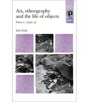 Art, Ethnography, and the Life of Objects: Paris, c. 1925-35