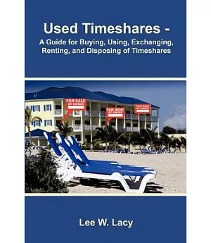 Used Timeshares: A Guide to Buying, Using, Exchanging, Renting, and Disposing of Timeshares