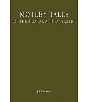 Motley Tales: Of the Bizarre and Fantastic