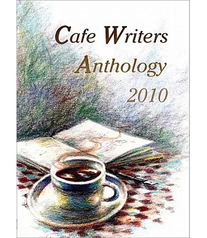 Cafe Writers Anthology 2010