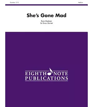 She’s Gone Mad: For Brass Quintet, Medium