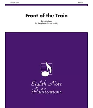 Front of the Train: For Saxophone Quartet; Medium
