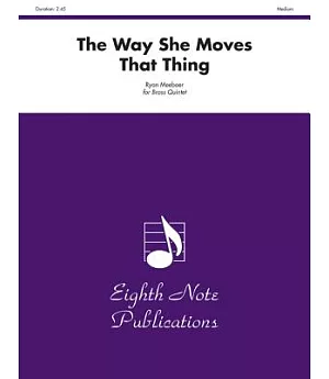 The Way She Moves That Thing: For Brass Quintet; Medium