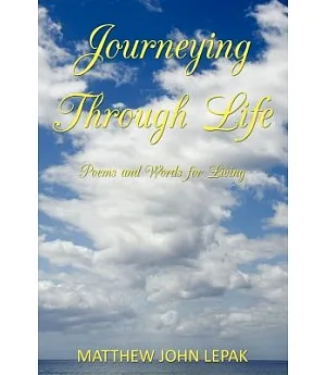 Journeying Through Life: Poems and Words for Living