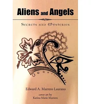 Aliens and Angels: Secrets and Mysteries