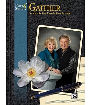 Pure & Simple Gaither: Arranged for Easy Piano