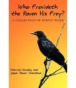 Who Provideth the Raven His Prey?: A Collection of Poetic Work