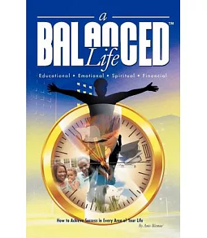 A Balanced Life: How to Achieve Success in Every Area of Your Life