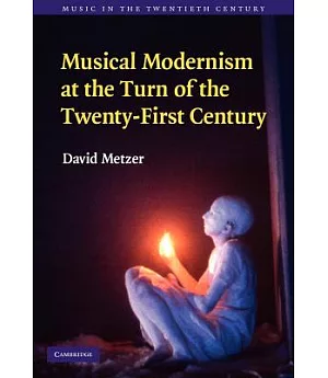 Musical Modernism at the Turn of the Twenty-First Century