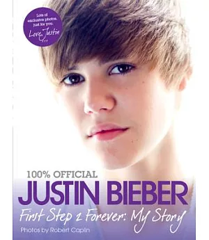 Justin Bieber: First Step to Forever: My Story