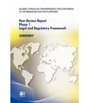 Global Forum on Transparency and Exchange of Information for Tax Purposes Peer Reviews: Guernsey 2011: Phase 1: January 2011 (Re