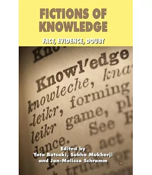Fictions of Knowledge: Fact, Evidence, Doubt