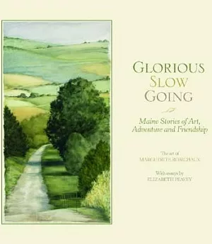 Glorious Slow Going: Maine Stories of Art, Adventure and Friendship