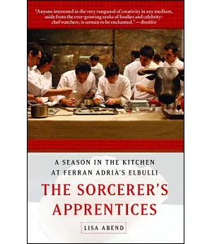 The Sorcerer’s Apprentices: A Season in the Kitchen at Ferran Adria’s elBulli
