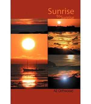 Sunrise to Sunrise: Poems and Short Stories