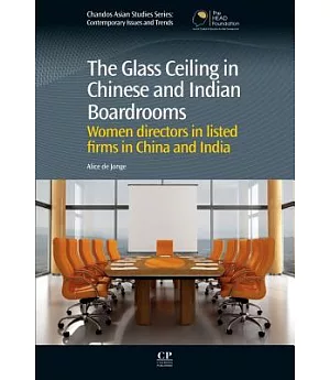 The Glass Ceiling in Chinese and Indian Boardrooms: Women Directors in Listed Firms in China and India