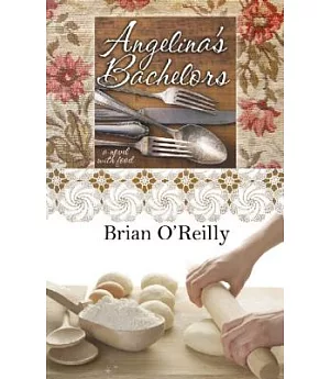 Angelina’s Bachelors: A Novel, With Food
