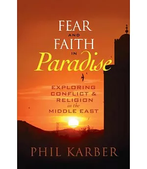 Fear and Faith in Paradise: Exploring Conflict and Religion in the Middle East