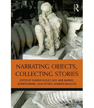 Narrating Objects, Collecting Stories: Essays in Honour of Professor Susan M. Pearce