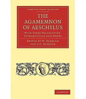 The Agamemnon of Aeschylus: With Verse Translation, Introduction and Notes