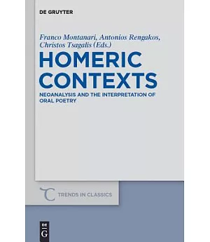 Homeric Contexts: Neoanalysis and the Interpretation of Oral Poetry