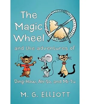 The Magic Wheel: And the Adventures of Ding-How, Ah-So, and Mi-Tu