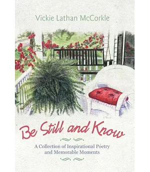 Be Still and Know: A Collection of Inspirational Poetry and Memorable Moments