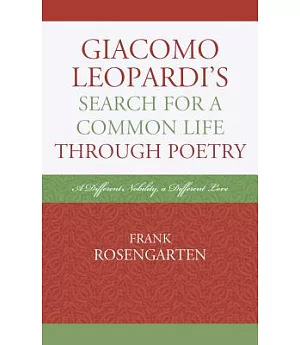 Giacomo Leopardi’s Search for a Common Life Through Poetry: A Different Nobility, a Different Love