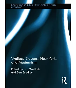 Wallace Stevens, New York, and Modernism