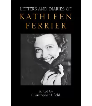 Letters and Diaries of Kathleen Ferrier
