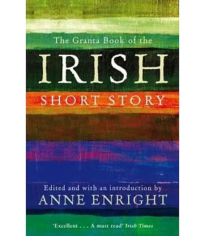 The Granta Book of the Irish Short Story