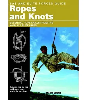 SAS and Elite Forces Guide Ropes and Knots: Essential Rope Skills from the World’s Elite Units