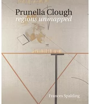 Prunella Clough: Regions Unmapped