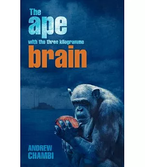 The Ape With the Three Kilogramme Brain