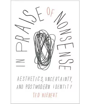 In Praise of Nonsense: Aesthetics, Uncertainty, and Postmodern Identity