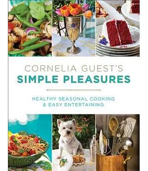 Cornelia Guest’s Simple Pleasures: Healthy Seasonal Cooking and Easy Entertaining