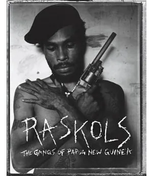 Raskols: The Gangs of Papua New Guinea