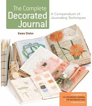The Complete Decorated Journal: A Compendium of Journaling Techniques