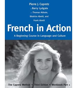 French in Action: A Beginning Course in Language and Culture: The Capretz Method