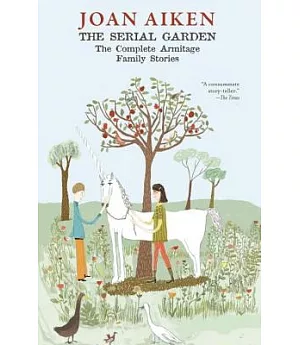 The Serial Garden: The Complete Armitage Family Stories