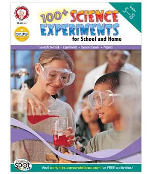100+ Science Experiments For School and Home: Grades 5-8