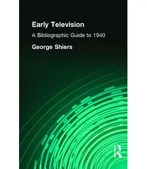 Early Television: A Bibliographic Guide to 1940
