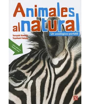 Animales al natural / Animals All Natural: Un zoologico portatil