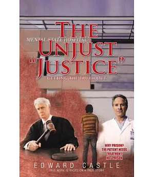 The Unjust Justice: Getting the Truth Out