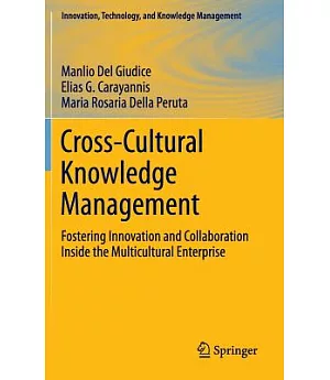 Cross-Cultural Knowledge Management: Fostering Innovation and Collaboration Inside the Multicultural Enterprise