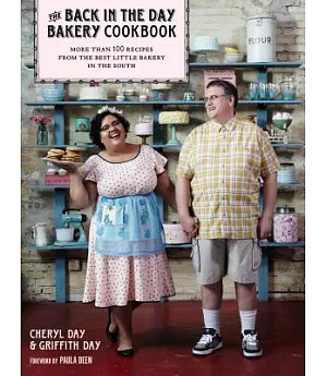 The Back in the Day Bakery Cookbook: More Than 100 Recipes from the Best Little Bakery in the South