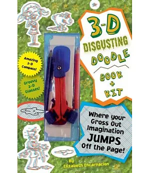 3-D Disgusting Doodles Book + Kit: Where Your Gross-Out Imagination Erupts Off the Page!