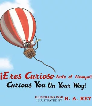 Eres Curioso Todo El Tiempo! / Curious You On Your Way!